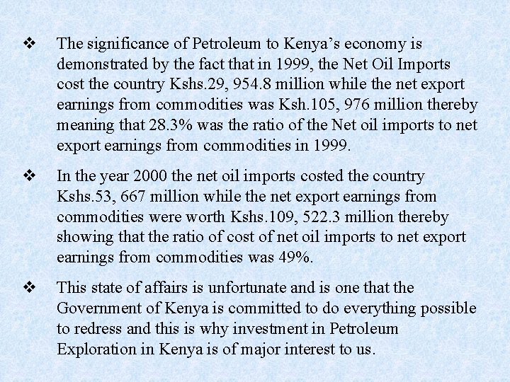 v The significance of Petroleum to Kenya’s economy is demonstrated by the fact that