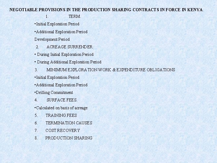 NEGOTIABLE PROVISIONS IN THE PRODUCTION SHARING CONTRACTS IN FORCE IN KENYA. 1. TERM. •