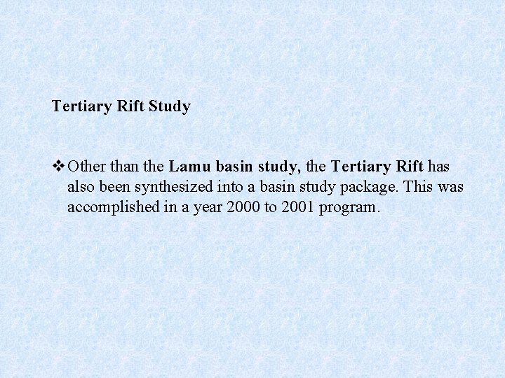 Tertiary Rift Study v Other than the Lamu basin study, the Tertiary Rift has