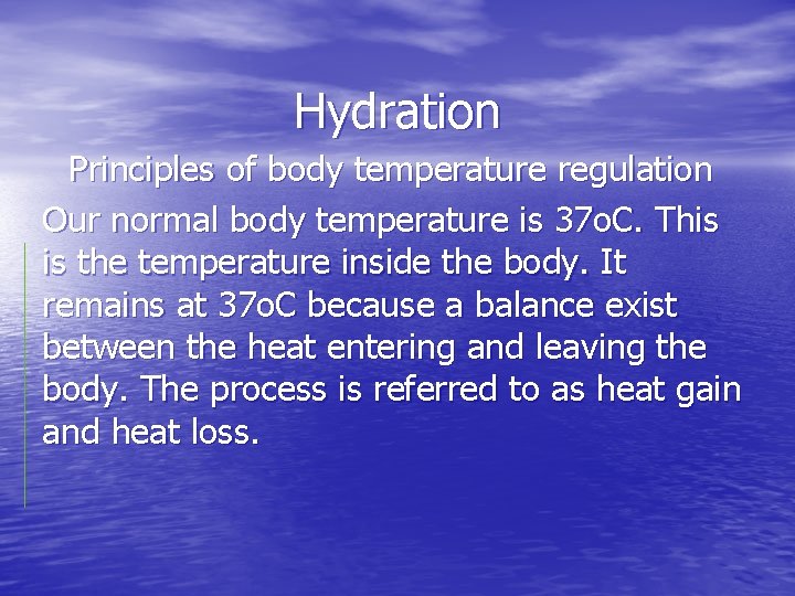 Hydration Principles of body temperature regulation Our normal body temperature is 37 o. C.