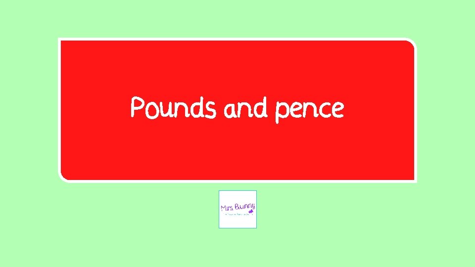 Pounds and pence 