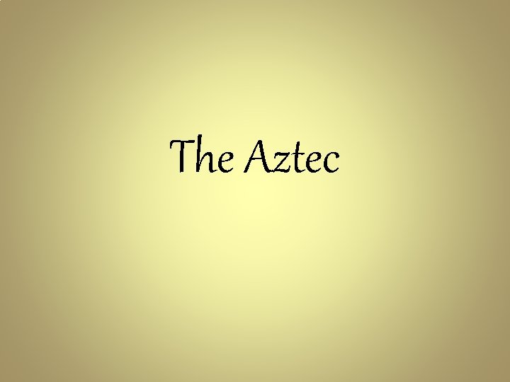 The Aztec 