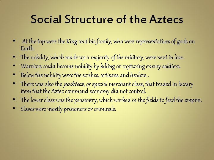 Social Structure of the Aztecs • At the top were the King and his