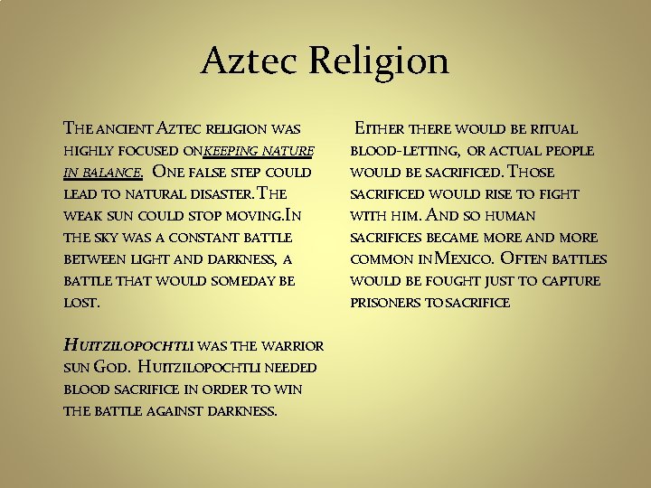Aztec Religion THE ANCIENT AZTEC RELIGION WAS HIGHLY FOCUSED ON KEEPING NATURE IN BALANCE.