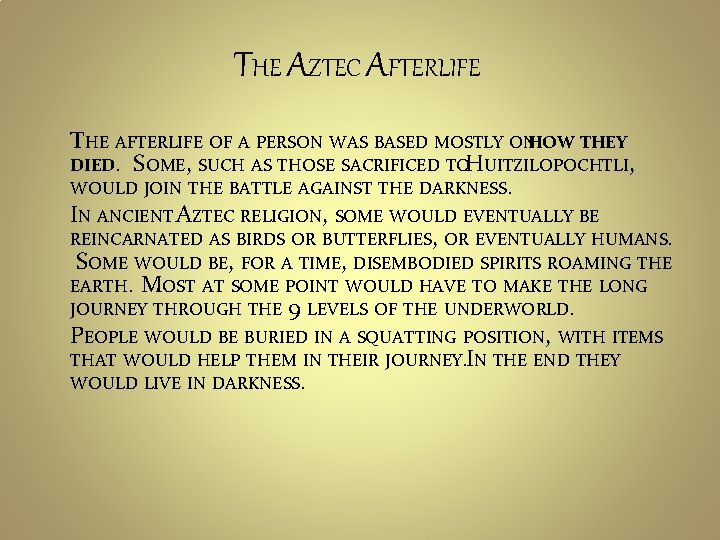 THE AZTEC AFTERLIFE THE AFTERLIFE OF A PERSON WAS BASED MOSTLY ONHOW THEY DIED.
