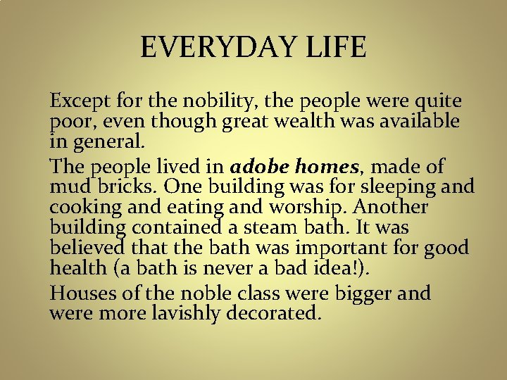 EVERYDAY LIFE Except for the nobility, the people were quite poor, even though great