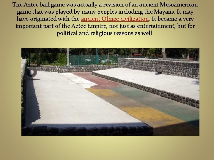 The Aztec ball game was actually a revision of an ancient Mesoamerican game that