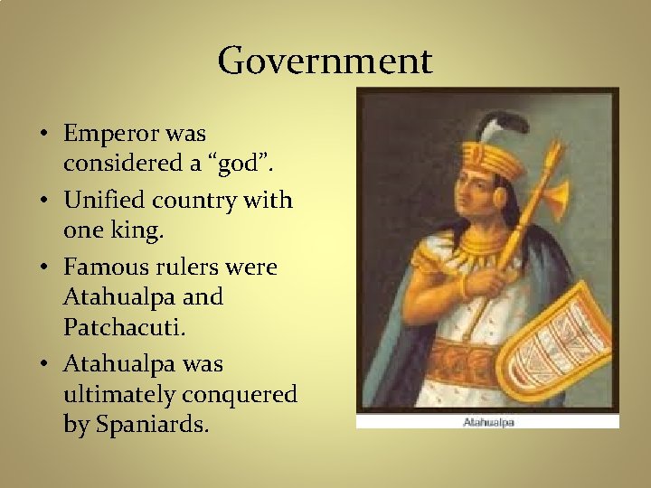 Government • Emperor was considered a “god”. • Unified country with one king. •