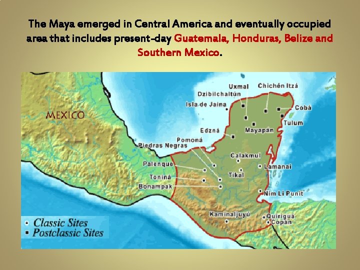 The Maya emerged in Central America and eventually occupied area that includes present-day Guatemala,