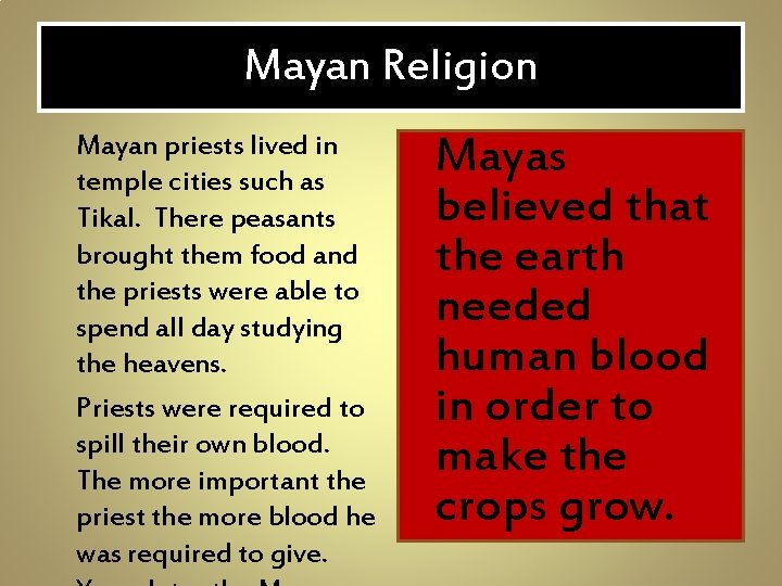 Mayan Religion Mayan priests lived in temple cities such as Tikal. There peasants brought