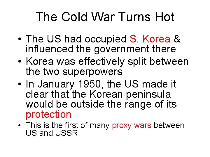 The Cold War Turns Hot • The US had occupied S. Korea & influenced