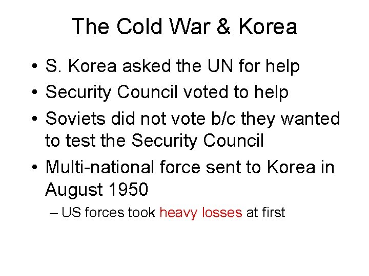 The Cold War & Korea • S. Korea asked the UN for help •