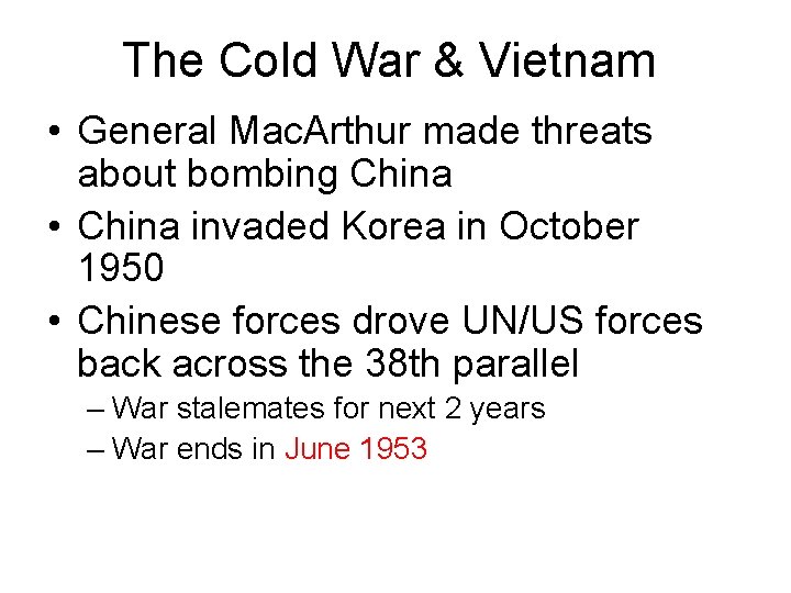 The Cold War & Vietnam • General Mac. Arthur made threats about bombing China