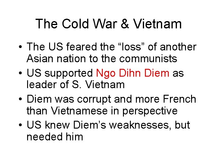 The Cold War & Vietnam • The US feared the “loss” of another Asian