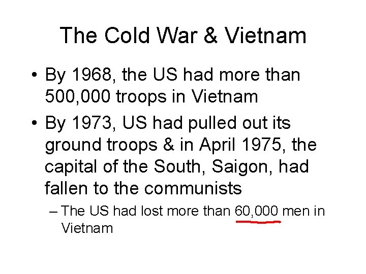 The Cold War & Vietnam • By 1968, the US had more than 500,