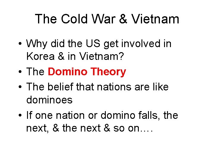 The Cold War & Vietnam • Why did the US get involved in Korea