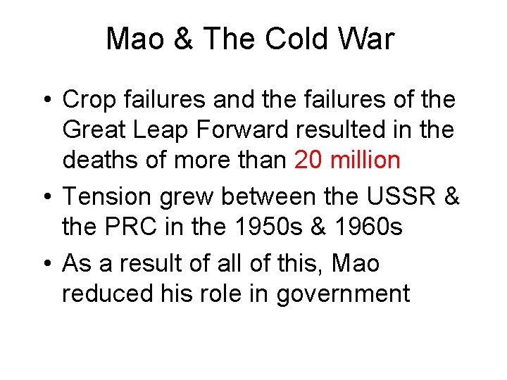 Mao & The Cold War • Crop failures and the failures of the Great