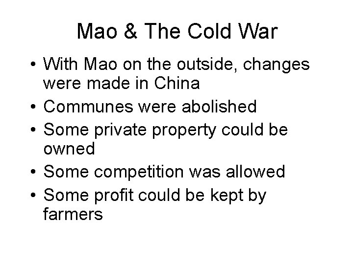 Mao & The Cold War • With Mao on the outside, changes were made