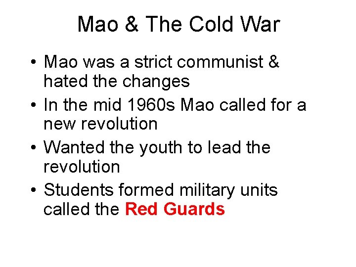 Mao & The Cold War • Mao was a strict communist & hated the