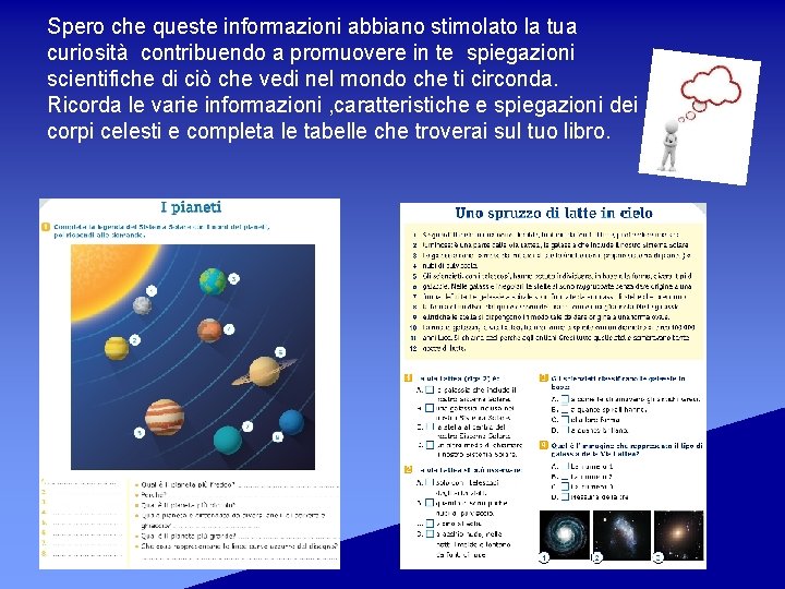 Spero che queste informazioni abbiano stimolato la tua curiosità contribuendo a promuovere in te