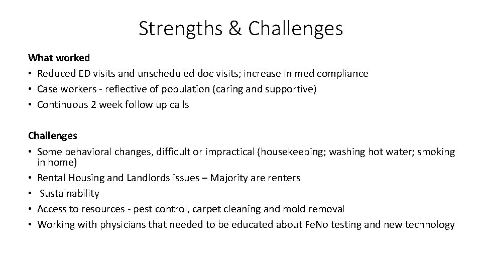 Strengths & Challenges What worked • Reduced ED visits and unscheduled doc visits; increase