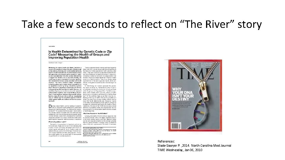 Take a few seconds to reflect on “The River” story References: Slade-Sawyer P. ,