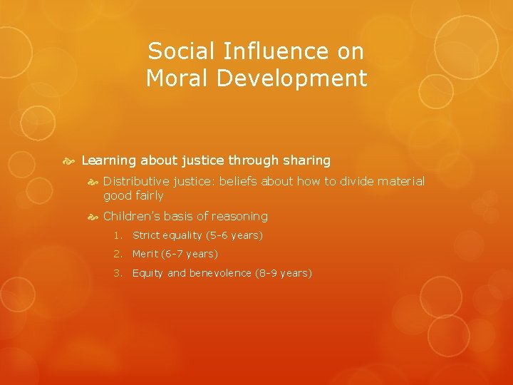 Social Influence on Moral Development Learning about justice through sharing Distributive justice: beliefs about