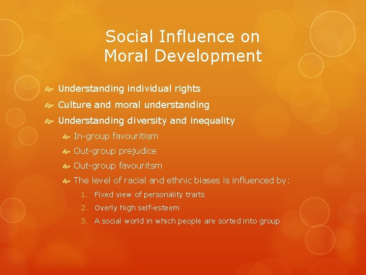 Social Influence on Moral Development Understanding individual rights Culture and moral understanding Understanding diversity