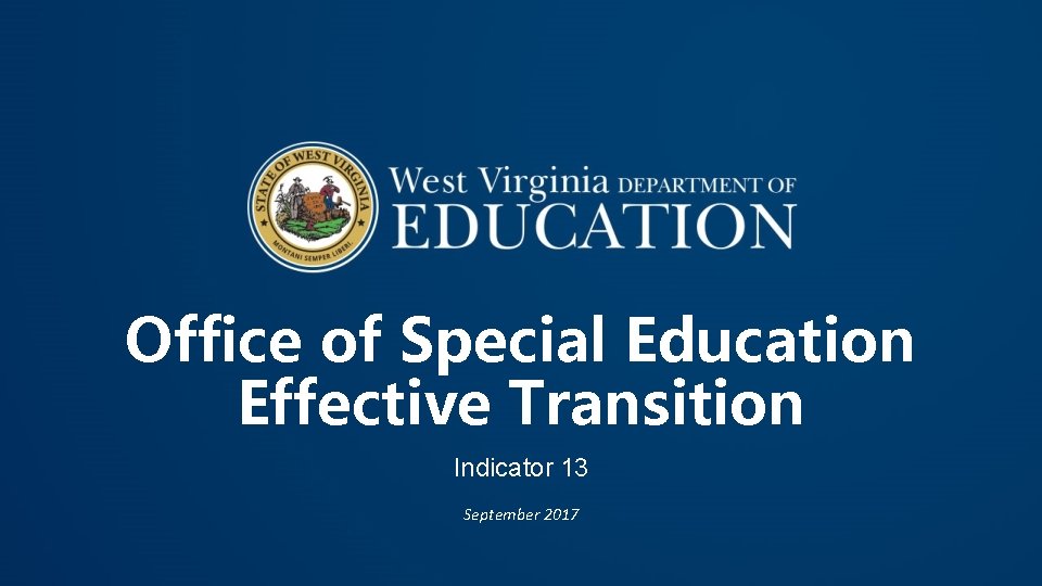 Office of Special Education Effective Transition Indicator 13 September 2017 Office of Special Education Effective Transition Indicator 13 September 2017