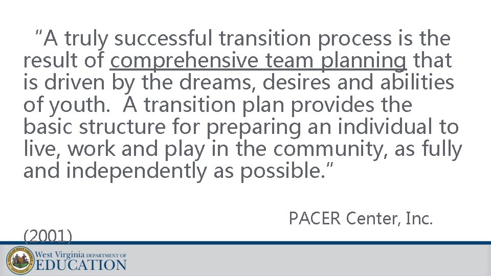 “A truly successful transition process is the result of comprehensive team planning that is “A truly successful transition process is the result of comprehensive team planning that is