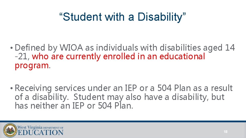 “Student with a Disability” • Defined by WIOA as individuals with disabilities aged 14 “Student with a Disability” • Defined by WIOA as individuals with disabilities aged 14
