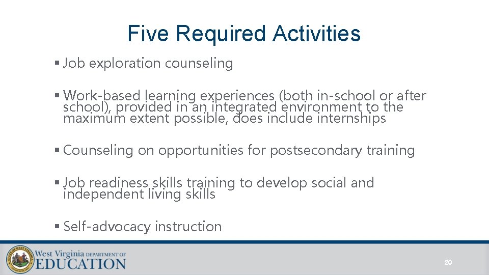 Five Required Activities § Job exploration counseling § Work-based learning experiences (both in-school or Five Required Activities § Job exploration counseling § Work-based learning experiences (both in-school or