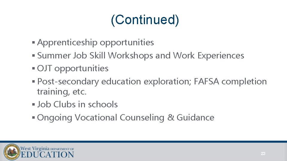 (Continued) § Apprenticeship opportunities § Summer Job Skill Workshops and Work Experiences § OJT (Continued) § Apprenticeship opportunities § Summer Job Skill Workshops and Work Experiences § OJT