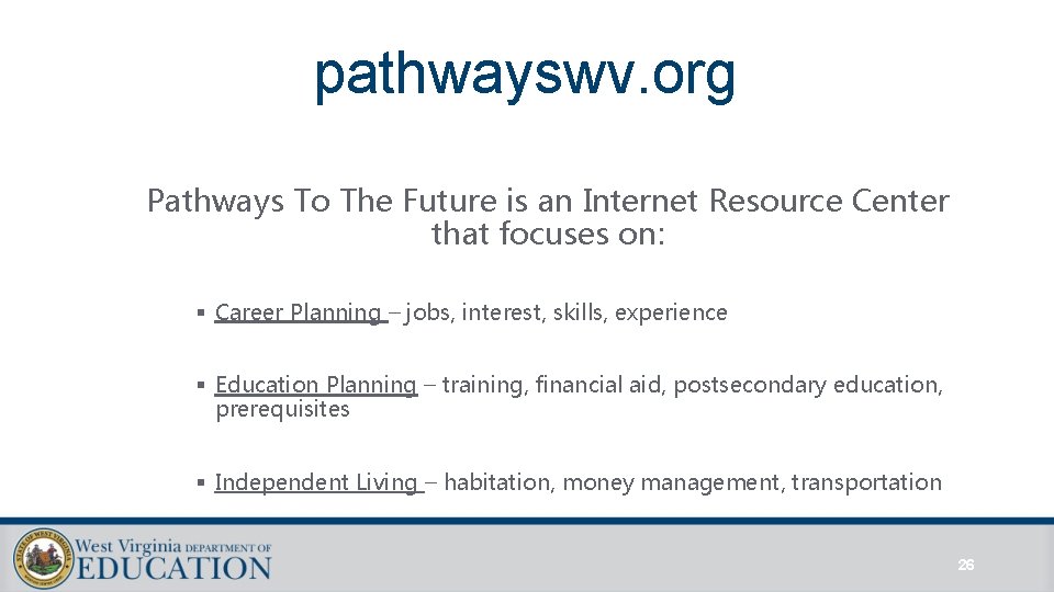 pathwayswv. org Pathways To The Future is an Internet Resource Center that focuses on: pathwayswv. org Pathways To The Future is an Internet Resource Center that focuses on: