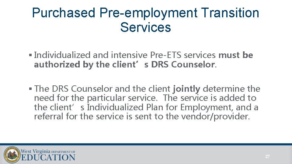 Purchased Pre-employment Transition Services § Individualized and intensive Pre-ETS services must be authorized by Purchased Pre-employment Transition Services § Individualized and intensive Pre-ETS services must be authorized by