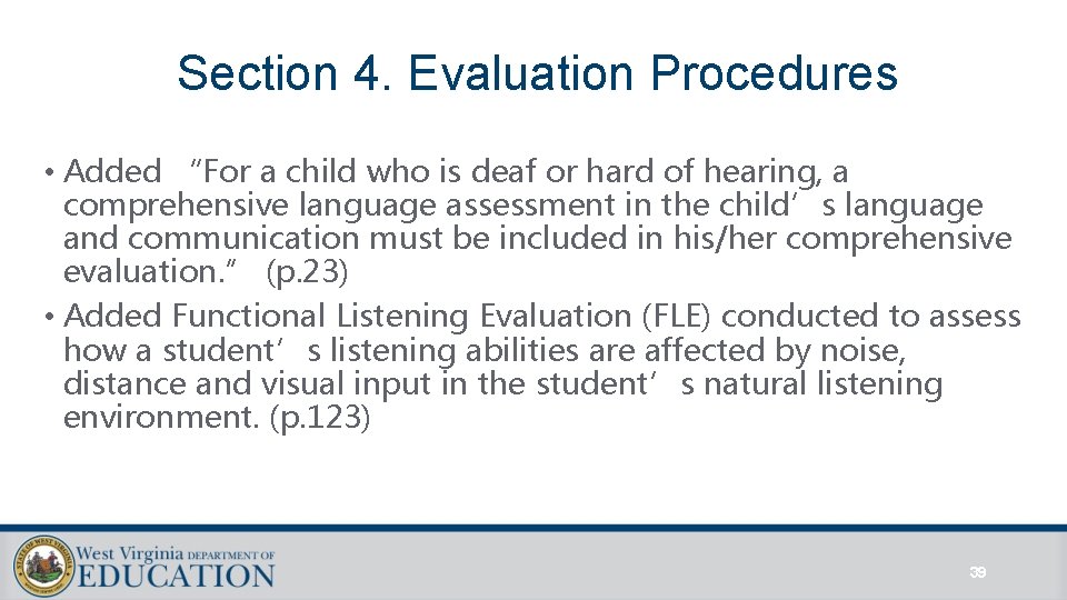 Section 4. Evaluation Procedures • Added “For a child who is deaf or hard Section 4. Evaluation Procedures • Added “For a child who is deaf or hard