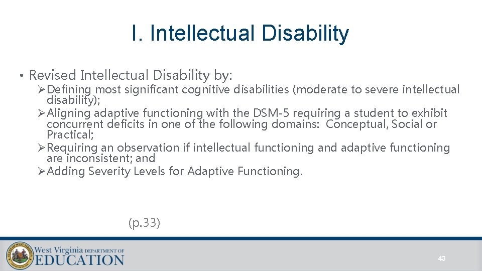I. Intellectual Disability • Revised Intellectual Disability by: ØDefining most significant cognitive disabilities (moderate I. Intellectual Disability • Revised Intellectual Disability by: ØDefining most significant cognitive disabilities (moderate