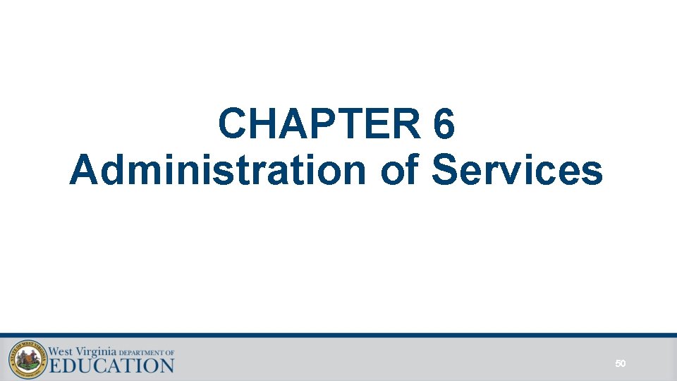 CHAPTER 6 Administration of Services 50 CHAPTER 6 Administration of Services 50