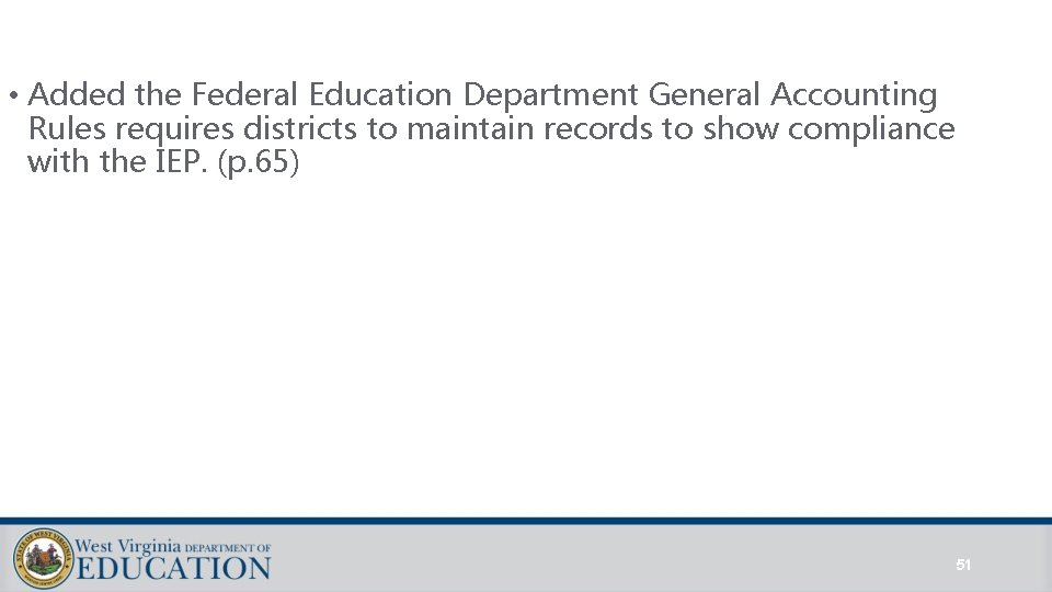 • Added the Federal Education Department General Accounting Rules requires districts to maintain • Added the Federal Education Department General Accounting Rules requires districts to maintain