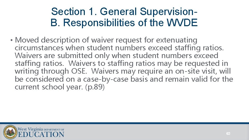 Section 1. General Supervision. B. Responsibilities of the WVDE • Moved description of waiver Section 1. General Supervision. B. Responsibilities of the WVDE • Moved description of waiver