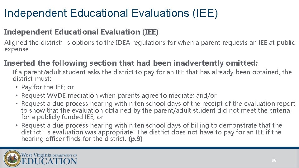 Independent Educational Evaluations (IEE) Independent Educational Evaluation (IEE) Aligned the district’s options to the Independent Educational Evaluations (IEE) Independent Educational Evaluation (IEE) Aligned the district’s options to the