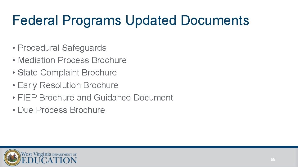Federal Programs Updated Documents • Procedural Safeguards • Mediation Process Brochure • State Complaint Federal Programs Updated Documents • Procedural Safeguards • Mediation Process Brochure • State Complaint