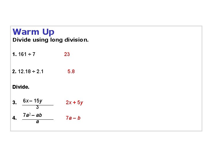 Warm Up Divide using long division. 1. 161 ÷ 7 2. 18 ÷ 2.