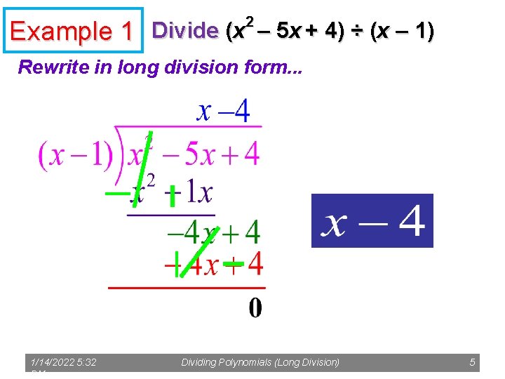 2 Example 1 Divide (x – 5 x + 4) ÷ (x – 1)