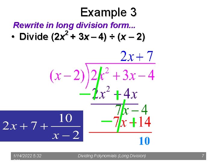 Example 3 Rewrite in long division form. . . 2 • Divide (2 x