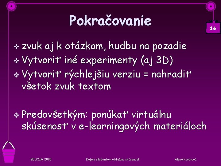 Pokračovanie 16 v zvuk aj k otázkam, hudbu na pozadie v Vytvoriť iné experimenty