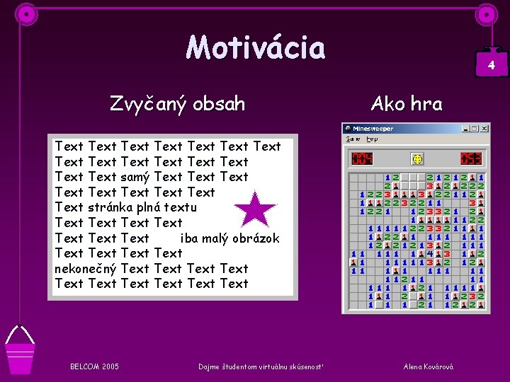 Motivácia Zvyčaný obsah 4 Ako hra Text Text Text Text samý Text Text Text