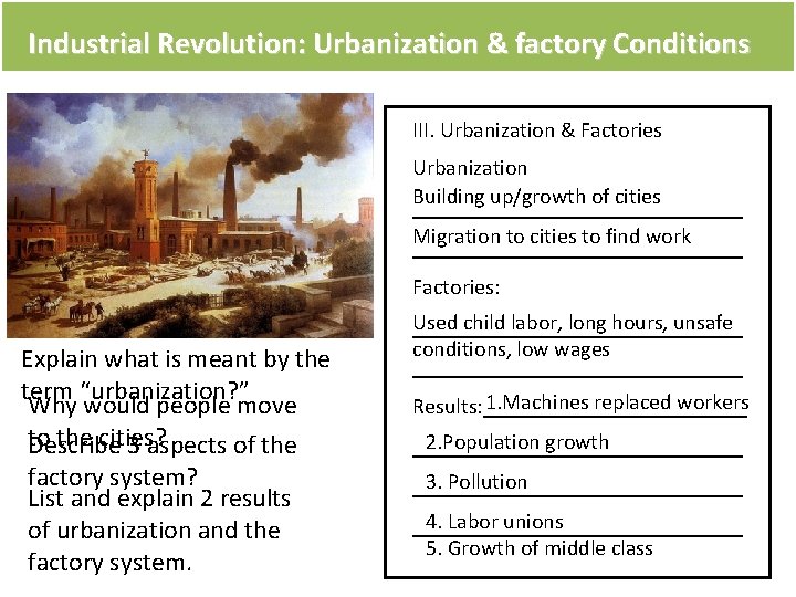 Industrial Revolution: Urbanization & factory Conditions III. Urbanization & Factories Urbanization Building up/growth of