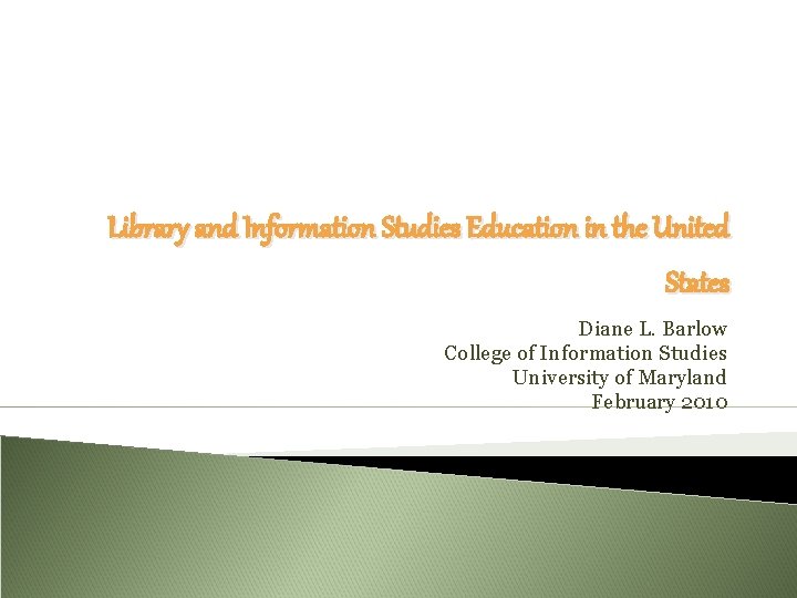 Library and Information Studies Education in the United States Diane L. Barlow College of