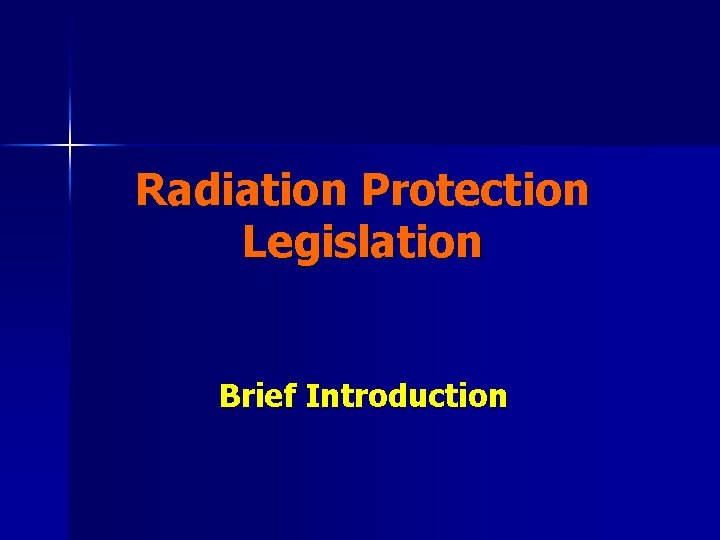 Radiation Protection Legislation Brief Introduction 